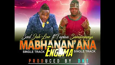 Tapiwa Samanyanga ft Souljah love  _Mabhanan'ana engoma_ 2019(official  audio )