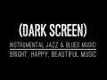 Instrumental jazz  blues music bright happy beautiful music dark screen