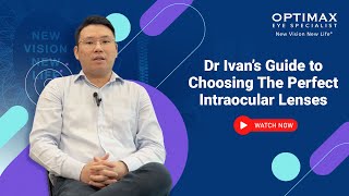Dr. Ivan's Guide to Choosing the Perfect Intraocular Lenses