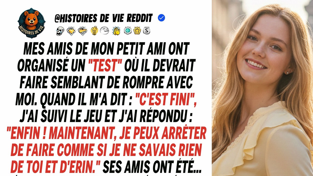 Les amis de mon copain ont organisé un test : il a fait semblant de rompre avec moi.