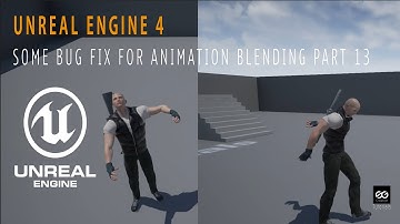 Unreal Engine 4 Some Bug Fix For Animation Blending Part 13