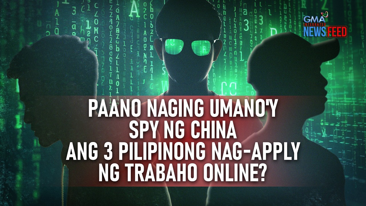 Paano naging umano'y spy ng China ang 3 Pilipinong nag-apply ng... | GMA Integrated Newsfeed
