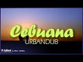 Urbandub - Cebuana (Lyric Video)