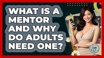 What Is A Mentor And Why Do Adults Need One? - Learn As An Adult