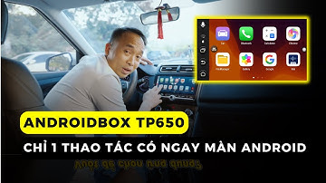 Android Box ô tô Texpad TP650 - Biến màn hình nguyên bản thành màn Android CHỈ VỚI 1 THAO TÁC