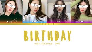 YOUR GIRL GROUP - 'BIRTHDAY' ORIGINAL SOMI (Color Coded Lyrics Han/Rom/Eng)