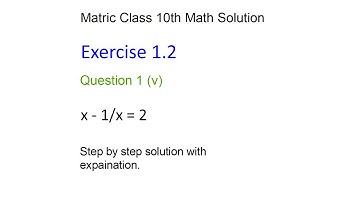 Matric class 10th Math Solution Exercise 1.2 Question 1 (v): x - 4/x = 2