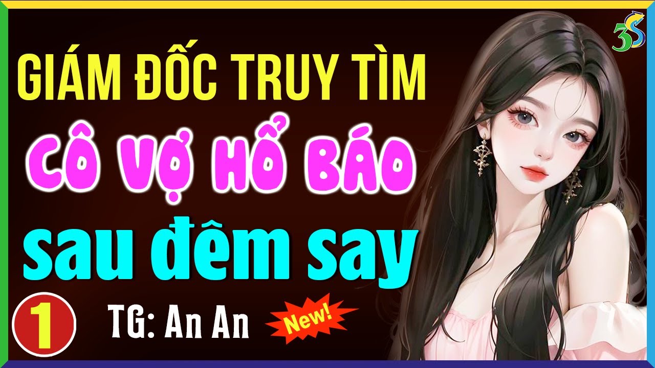 Giám đốc truy tìm cô vợ hổ báo Tập 1- Truyện ngôn tình hay nhất hiện nay