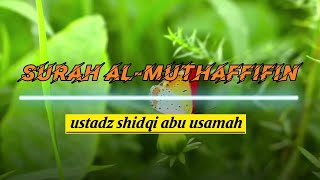 Surah al-muthaffifin | murottal alquran merdu | ustadz shidqi abu usamah | #murottal #alquran #merdu