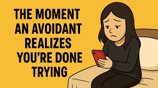 The Moment an Avoidant Realizes You’re Done Trying (Attachment Theory) | Avoidant Fantasy