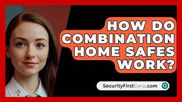 How Do Combination Home Safes Work? - SecurityFirstCorp.com