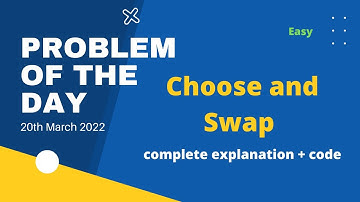 Choose and Swap  | Problem of the Day | 20th March | gfg | Let