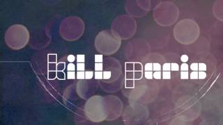 Video thumbnail of "Kill Paris - "I Do Love You" [FREE DOWNLOAD]"