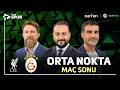 Liverpool Galatasaray Maç Sonu Orta Nokta 