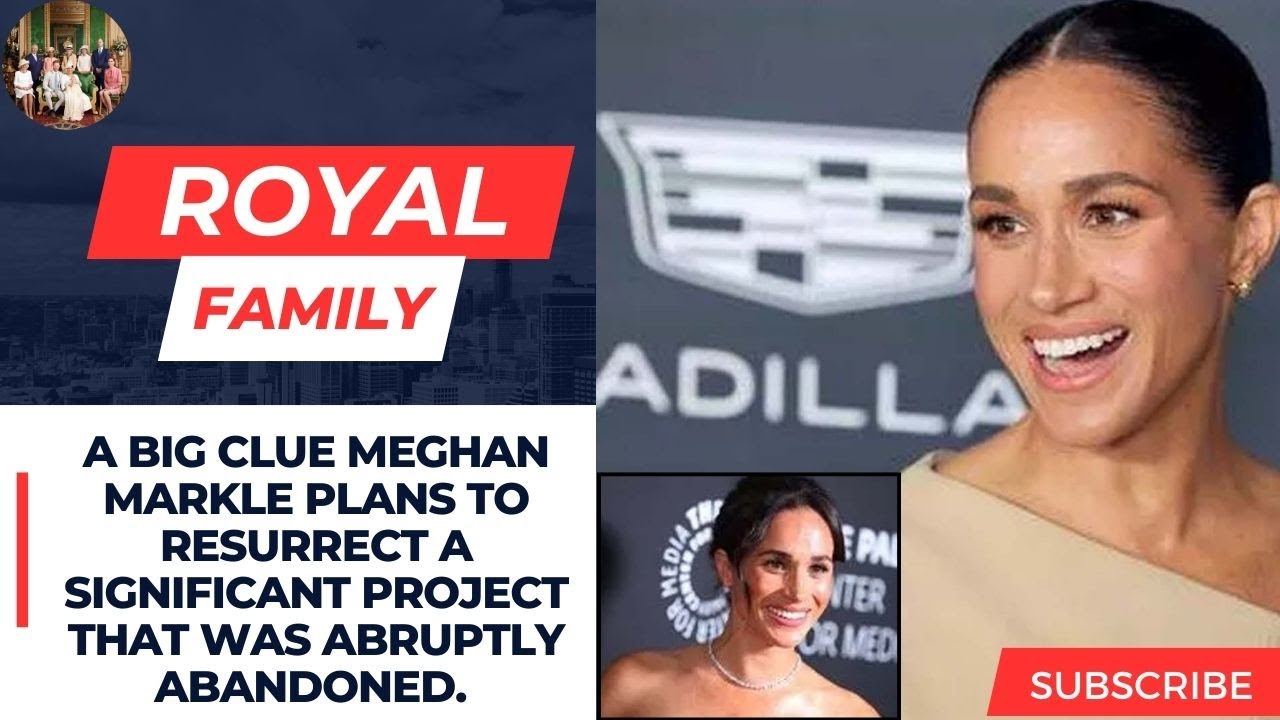 A big clue Meghan Markle plans to resurrect a significant project that