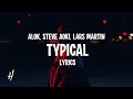 Alok &amp; Steve Aoki feat. Lars Martin - Typical (Lyrics)