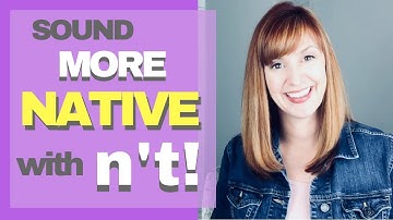 Sound More Native with Common Contractions in English Part 2: NOT n