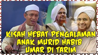 Kisah Hebat Pengalaman Anak Murid Habib Umar Di Tarim