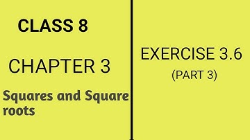 Class 8 Chapter 3 Squares and square roots Exercise 3.6 (Part 3) By MathematicsTutor