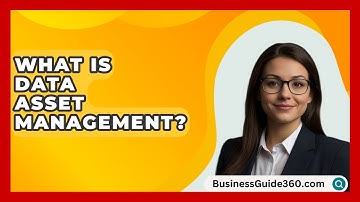 What Is Data Asset Management? - BusinessGuide360.com