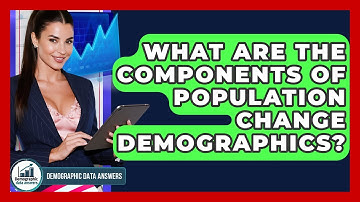 What Are The Components Of Population Change Demographics? - Demographic Data Answers