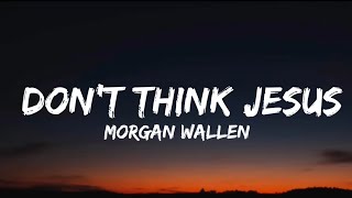 Morgan Wallen - Don’t Think Jesus (Lyrics) [Unrelease]