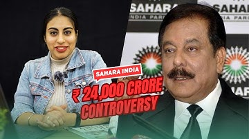 Sahara India Scam - Greed, Power, and ₹ 24,000 Crore Controversy | Quick Projects