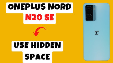 Use Hidden Space in Oneplus Nord N20 SE