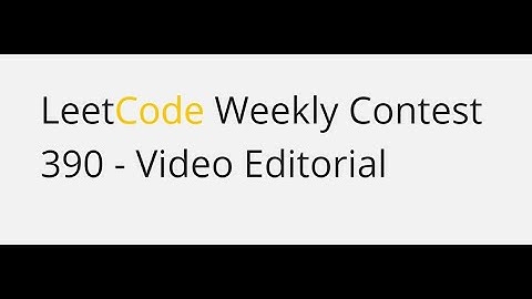 Leetcode weekly contest 390 - Video Editorial
