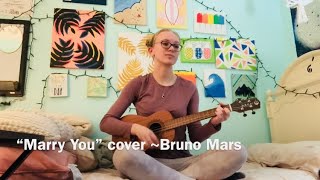 Video thumbnail of "“Marry You” cover ~Bruno Mars"