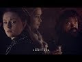 sansa| tyrion | daenerys [pacify her] +8x04