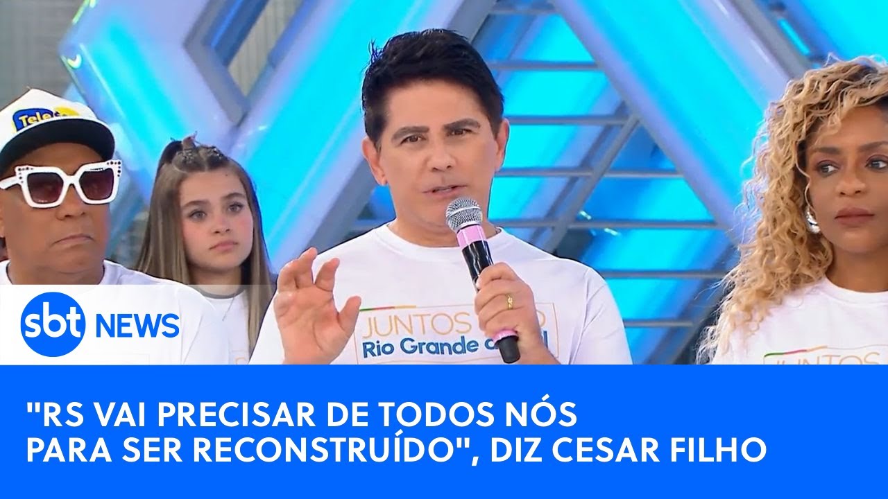 SBT do Bem: “Nunca vivemos nada parecido com o que está acontecendo no RS”, afirma Cesar Filho