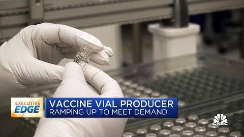 Covid-19 vaccine vial production is ramping up to meet the rise in demand