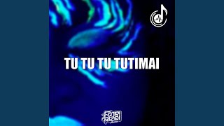 TU TU TU TUTIMAI