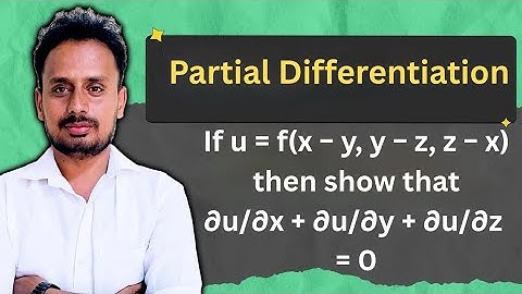 Partial Differentiation | Composite Function & Chain Rule Question | u = f(x − y, y − z, z − x) 