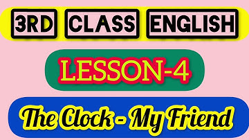 3rd Class English | Lesson 4 | The clock My Friend | Lesson Reading
