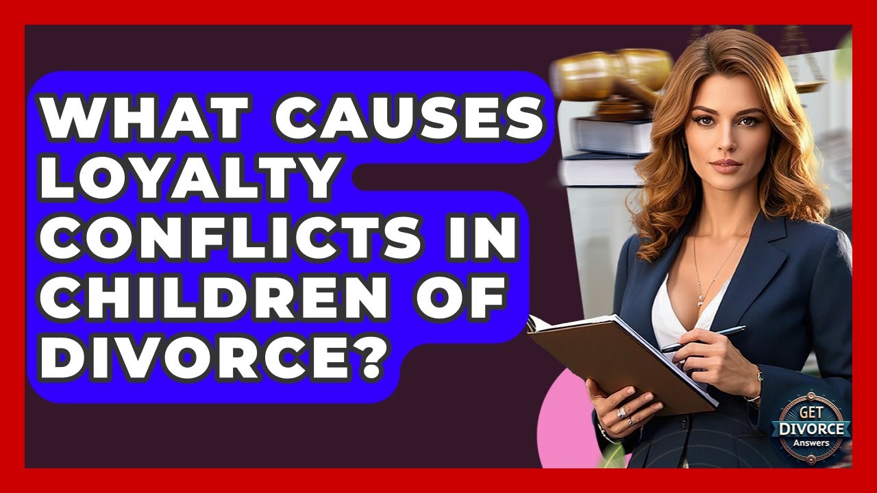 What Causes Loyalty Conflicts In Children Of Divorce? - Get Divorce Answers