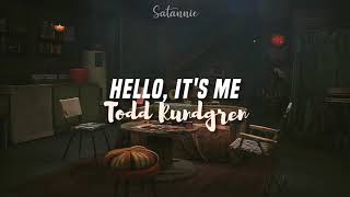 Hello, It's me - Todd Rundgren (lyrics/letra)