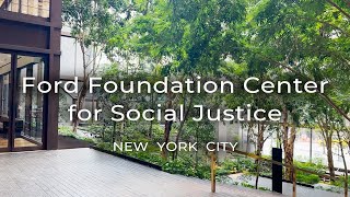 Exploring the Ford Foundation Center for Social Justice | Art Gallery & Garden