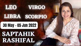 Leo, Virgo, Libra & Scorpio | Saptahik Rashifal | 30 May - 5 Jun 2022 | साप्ताहिक राशिफल | Tarot