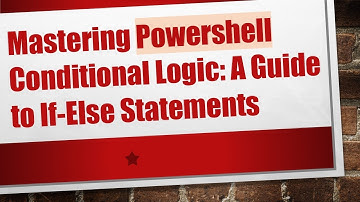 Mastering Powershell Conditional Logic: A Guide to If-Else Statements
