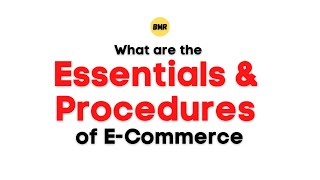 What are the Essentials and Procedures of Ecommerce