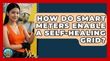 How Do Smart Meters Enable A Self-healing Grid? - Your Utilities Hub