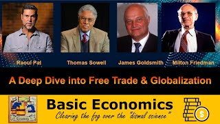 THOMAS SOWELL, MILTON FRIEDMAN, Raoul Pal &amp; James Goldsmith on Trade, Globalism and Peace