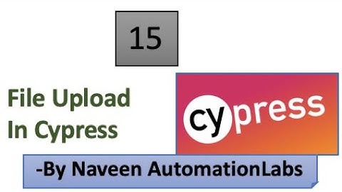 File Upload in Cypress using Cypress-File-Upload package - Part -15
