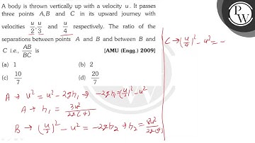 A body is thrown vertically up with a velocity \( u \). It passes three points \( A, B \) and \(...