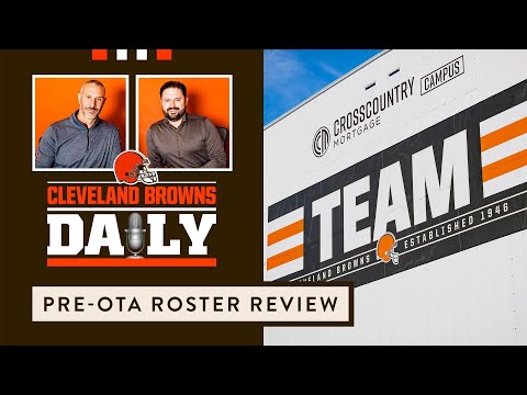 Cleveland Browns Daily- Pre-OTA Roster Review
