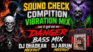 SOUND CHECK || DJ DHADKAN MEERUT || Play This Now 👊 || COMPITION VIBRATION MIX 💥 DJ ARUN MEERUT