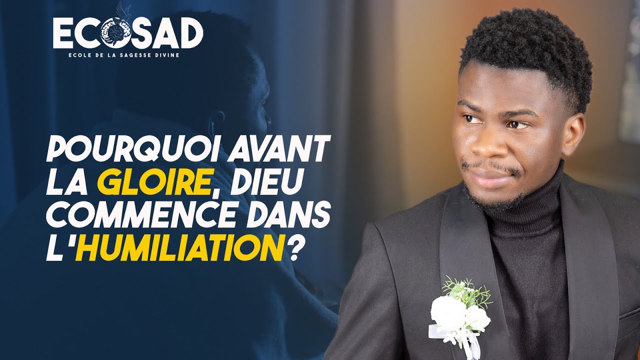 POURQUOI DIEU COMMENCE TOUJOURS PAR NOUS FAIRE SOUFFRIR ? [ ECOSAD 1 ]