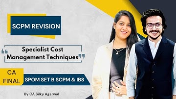 Specialist Cost Management Techniques Revision | SPOM SET B SCPM & CA Final IBS | CA Silky Agarwal